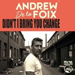 Didn't I Bring You Change