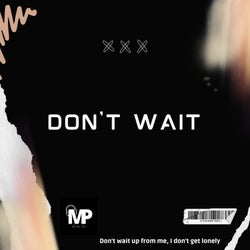 Don't Wait