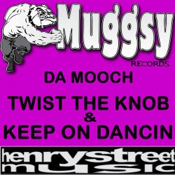 Da Mooch "Twist The Knob / Keep on Dancin"