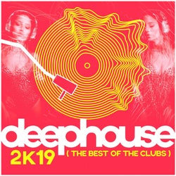 Deep House 2k19: The Best from the Clubs