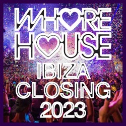 Whore House Ibiza Closing 2023