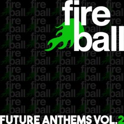 Fireball Recordings Future Anthems, Vol. 2