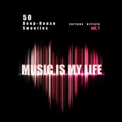 Music Is My Life, Vol. 1 (50 Deep-House Sweeties)