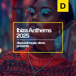Ibiza Anthems 2025