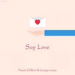 Say Love - Finest Chillout & Lounge Music