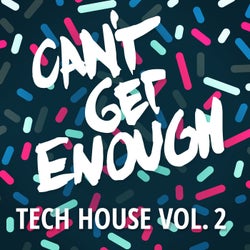 Can't Get Enough Tech House, Vol. 2