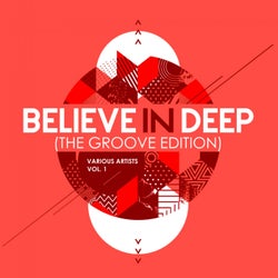 Believe In Deep (The Groove Edition), Vol. 1
