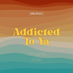 Addicted To Ya (Deluxe)
