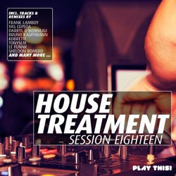 House Treatment - Session Eighteen