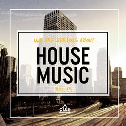 We Are Serious About House Music Vol. 17