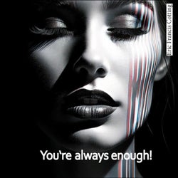 You're always enough!