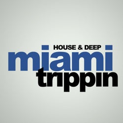 Miami Trippin: House & Deep