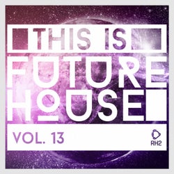 This Is Future House, Vol. 13