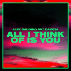 All I Think Of Is You - Alex Gaudino & Dyson Kellerman Mix