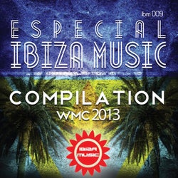 Ibiza Music 009: Especial Ibiza Music Compilation WMC 2013