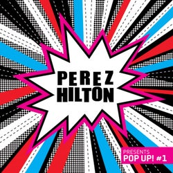 Perez Hilton presents Pop Up! #1