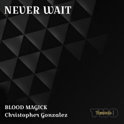 NEVER WAIT