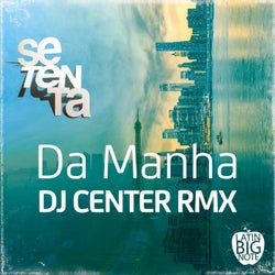 Da Manha (DJ Center Remix)