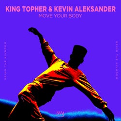 King Topher & Kevin Aleksander - Move Your Body (Extended Mix)