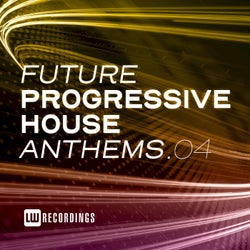 Future Progressive House Anthems, Vol. 04