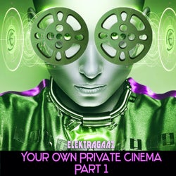 Your Own Private Cinema Part 1