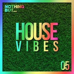 Nothing But... House Vibes, Vol. 05