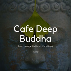 Cafe Deep Buddha - Deep Lounge Chill And World Beat, Vol. 14