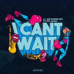 I Can't Wait feat. Phonik Ops & Jakeda