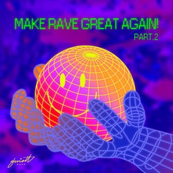Make Rave Great Again, Pt. 2