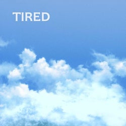 Tired