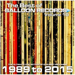 Best of Balloon Records 10 (The Ultimate Collection of Our Best Releases, 1989 to 2015)