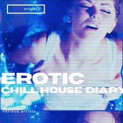Erotic Chill House Diary (Episode 01)