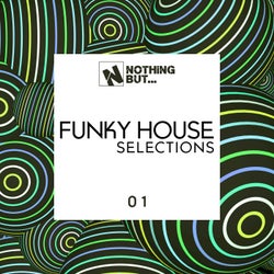 Nothing But... Funky House Selections, Vol. 01