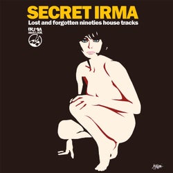 SECRET IRMA - Lost and forgotten nineties house tracks
