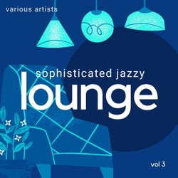Sophisticated Jazzy Lounge, Vol. 3