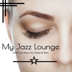 My Jazz Lounge - Chill Out Music For Clubs & Bars
