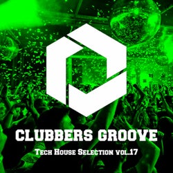 Clubbers Groove : Tech House Selection Vol.17
