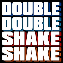 Double Double Shake Shake