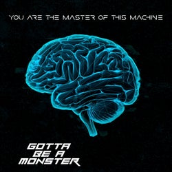 You Are The Master of This Machine