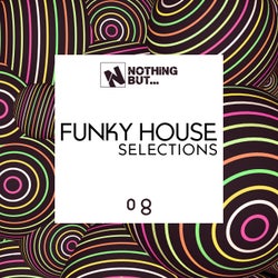 Nothing But... Funky House Selections, Vol. 08