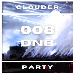 cLoudER 008 : DNB : Party