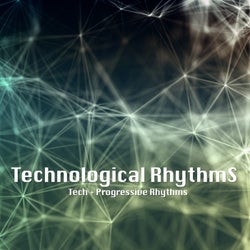 Technological Rhythms (Tech + Progressive Rhythms)