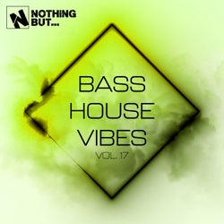 Nothing But... Bass House Vibes, Vol. 17