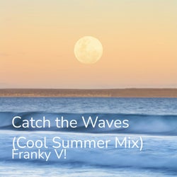 Catch the Waves (Cool Summer Mix)