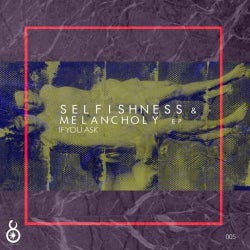 Selfishness And Melancholy  EP