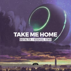Take Me Home (DigitalTek & Neoghoul Remix)