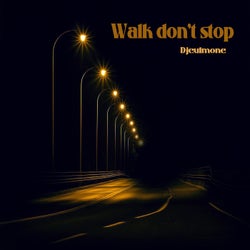Walk Don't Stop