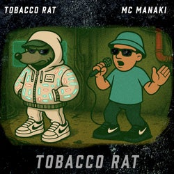 Tobacco Rat (feat. MC MANAKI)