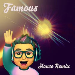 Famous (House Remix)