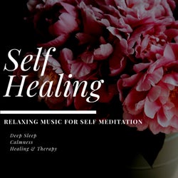 Self Healing (Relaxing Music For Self Meditation, Deep Sleep, Calmness, Healing & Therapy)